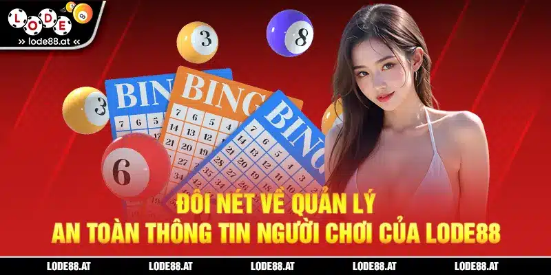 Đôi nét về quản lý an toàn thông tin người chơi của LODE88