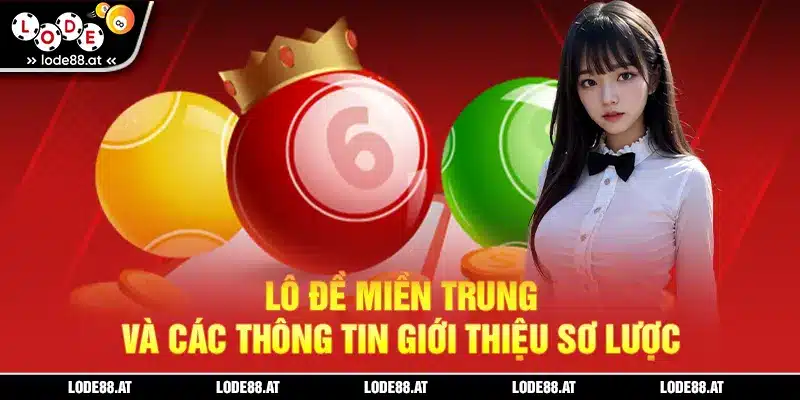 Lô đề miền Trung và các thông tin giới thiệu sơ lược