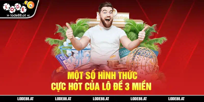 Một số hình thức cực hot của lô đề 3 miền