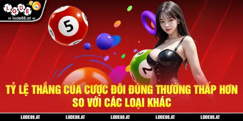 Tỷ lệ thắng của cược đôi đúng thường thấp hơn so với các loại khác